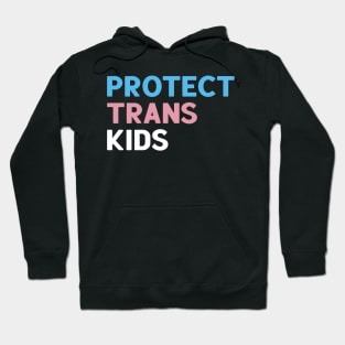 Protect Trans Kids Hoodie